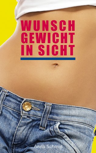 Wunschgewicht in Sicht: Aufbruch in ein leichteres leben (German Edition)
