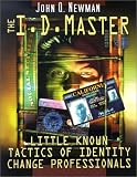 The I.D. Master: Little Known Tactics of Identity Change Professionals