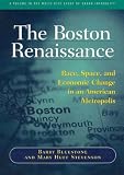 The Boston Renaissance: Race, Space, and Economic Change in an American Metropolis