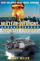 Nuclear Weapons and Aircraft Carriers : How the Bomb Saved Naval Aviation