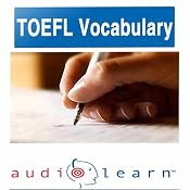 2012 TOEFL Vocabulary AudioLearn: Top 500 TOEFL Vocabulary Words You Must Know! | [AudioLearn Editors]
