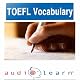 2012 TOEFL Vocabulary AudioLearn: Top 500 TOEFL Vocabulary Words You Must Know!
