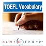 2012 TOEFL Vocabulary AudioLearn: Top 500 TOEFL Vocabulary Words You Must Know!