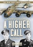 A Higher Calling: An Incredible True Story of Combat and Chivalry in the War-Torn Skies of World War II by Adam Makos Unabridged MP3CD Edition (3/15/2013)