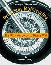 Proficient Motorcycling: The Ultimate Guide to Riding Well
