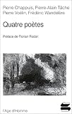 Quatre po�tes : Pierre Chappuis, Pierre-Alain T�che, Pierre Vo�lin, Fr�d�ric Wandel�re