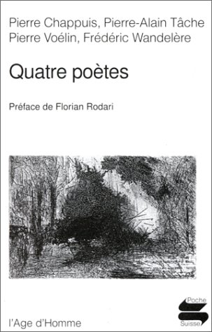 Quatre poètes : Pierre Chappuis, Pierre-Alain Tâche, Pierre Voélin, Frédéric Wandelère