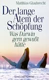 Produkt-Bild: Der lange Atem der Sch&ouml;pfung. Was Darwin gern gewu&szlig;t h&auml;tte