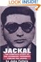 Jackal: The Complete Story of the Legendary Terrorist, Carlos The Jackal