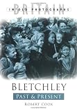 Bletchley Past and Present (Past & Present)
