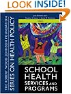 School Health Services and Programs (Public Health/Robert Wood Johnson Foundation Anthology)