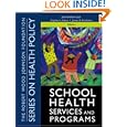 School Health Services and Programs (Public Health Robert Wood Johnson Foundation Anthology) by Julia Graham Lear, Stephen L. Isaacs, James R. Knickman, and Risa Lavizzo-Mourey