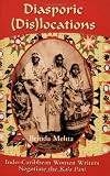 Diasporic Dis(locations): Indo-Caribbean Women Writers Negotiate the "Kala Pani"