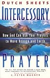 Intercessory Prayer: How God Can Use Your Prayers to Move Heaven and Earth