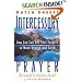 Intercessory Prayer: How God Can Use Your Prayers to Move Heaven and Earth