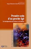 Prendre soin d'un proche âgé : Les enseignements de la France et du Québec Prendre soin d'un proche âgé : Les enseignements de la France et du Québec