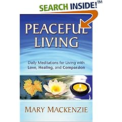 Peaceful Living: Daily Meditations for Living with Love, Healing, and Compassion