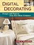 Digital Decorating: Designs and Projects from Your Home Computer