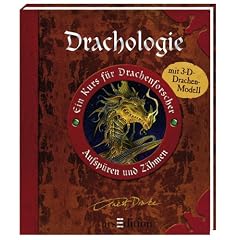 Drachologie. Ein Kurs f�r Drachenforscher - Aufsp�ren und Z�hmen. Mit 3-D-Drachenmodell
