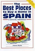 The Best Places to Buy a Home in Spain: A Survival Handbook (Best Places to Buy a Home)