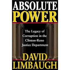 Absolute Power: The Legacy of Corruption in the Clinton-Reno Justice Department
