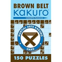 Brown Belt Kakuro: 150 Puzzles (Martial Arts Kakuro)