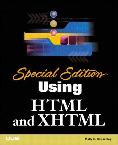 Using HTML and XHTML: Special Edition (Special Edition Using) by Molly E. Holzschlag