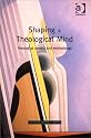 Shaping a Theological Mind: Theological Context and Methodology