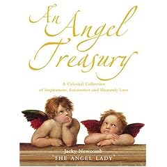 An Angel Treasury: A Celestial Collection of Inspirations, Encounters and Heavenly Lore