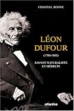 L�on Dufour (1780-1865) : Savant naturaliste et m�decin