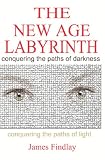 The New Age Labyrinth: "Conquering the paths of Darkness. Conquering the paths of Light"
