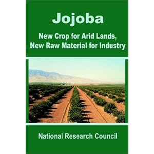 Jojoba: New Crop for Arid Lands, New Raw Material for Industry