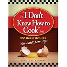 I Don't Know How to Cook Book: 300 Great Recipes You Can't Mess Up by  Mary-Lane Kamberg