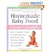 Homemade Baby Food Pure and Simple: Your Complete Guide to Preparing Easy, Nutritious, and Delicious Meals for Your Baby and Toddler