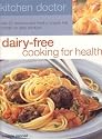 Dairy Free Cooking for Health: Kitchen Doctor Series