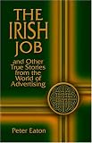 The Irish Job and Other True Stories from the World of Advertising