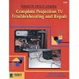 Complete Projection TV Troubleshooting and Repair by Joe Desposito