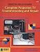 Complete Projection TV Troubleshooting & Repair by Joe Desposito ISBN 0790611341