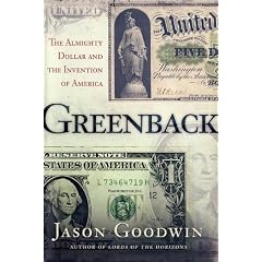 Greenback: The Almighty Dollar and the Invention of America