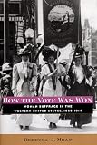 NEW H: Woman Suffrage in the Western United States, 1868-1914