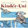 Die Kinder-Uni 3. Warum gibt es Blitz und Donner? / Warum sehen Flederm�use mit den Ohren? CD: Lesung mit Musik