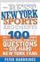 The Best New York Sports Arguments: The 100 Most Controversial, Debateable Questions for Die-Hard New York Fans