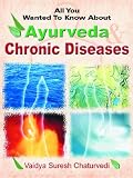 Ayurveda Chronic Diseases (All You Wanted to Know About)