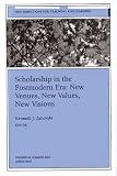 Scholarship In The Postmodern Era : New Venues, New  Values, New Visions