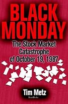 Black Monday: The Stock Market Catastrophe of October 19, 1987