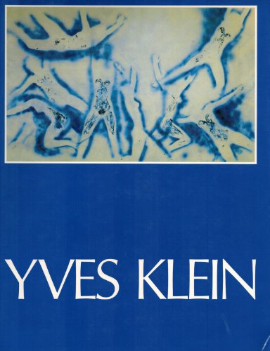Yves Klein, 1928-1962: A Retrospective.