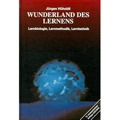 Wunderland des Lernens. Lernbiologie, Lernmethodik, Lerntechnik