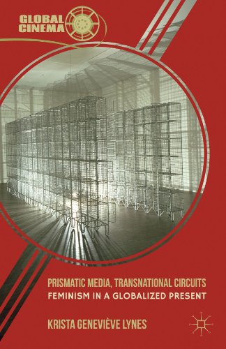 Prismatic Media, Transnational Circuits: Feminism in a Globalized Present (Global Cinema)