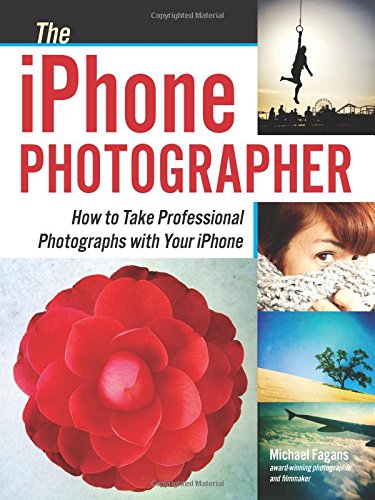 the iphone photographer how to take professional photographs with your iphone