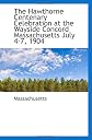 The Hawthorne Centenary Celebration at the Wayside Concord Massachusetts July 4-7, 1904